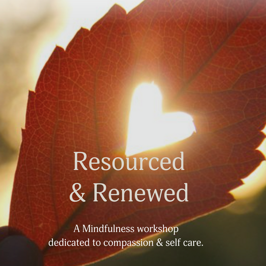 Resourced & Renewed Mindfulness Course